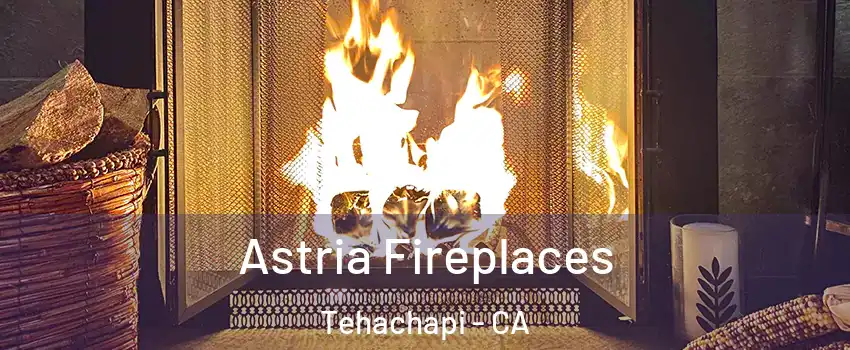  Astria Fireplaces Tehachapi - CA