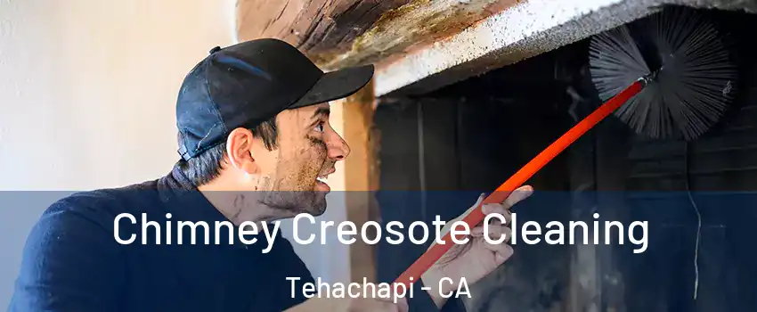  Chimney Creosote Cleaning Tehachapi - CA