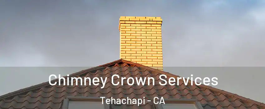 Chimney Crown Services Tehachapi - CA