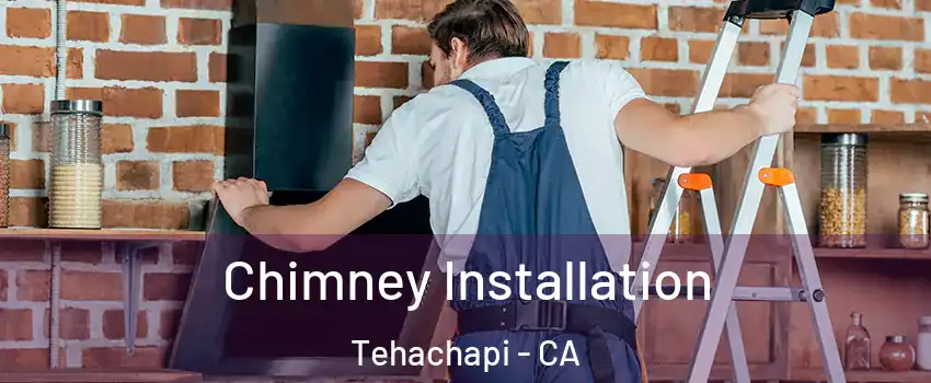  Chimney Installation Tehachapi - CA