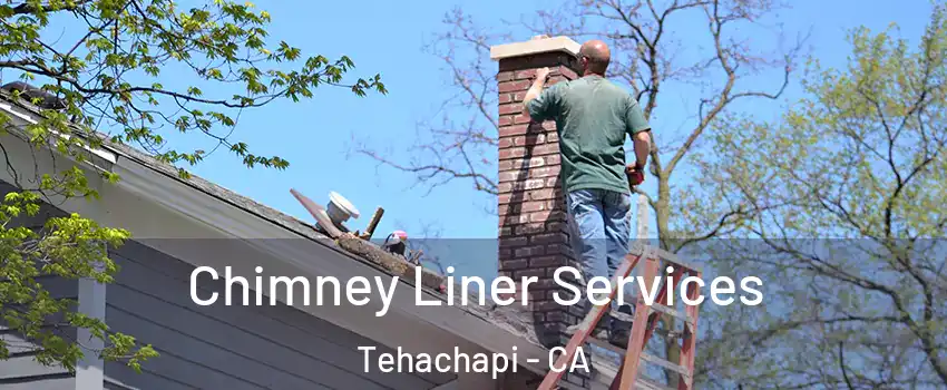  Chimney Liner Services Tehachapi - CA