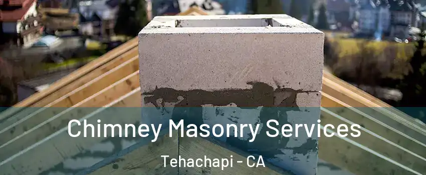  Chimney Masonry Services Tehachapi - CA