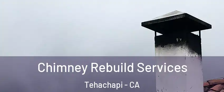  Chimney Rebuild Services Tehachapi - CA