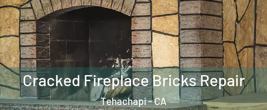  Cracked Fireplace Bricks Repair Tehachapi - CA