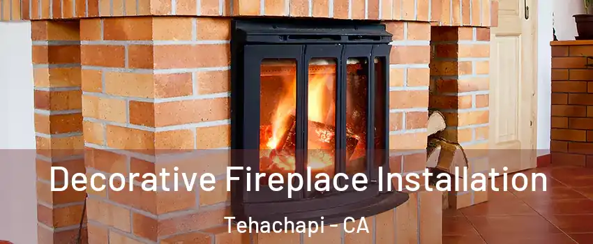  Decorative Fireplace Installation Tehachapi - CA
