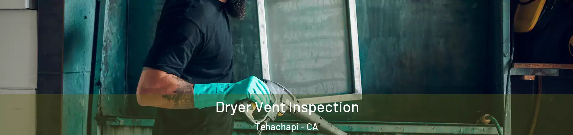  Dryer Vent Inspection Tehachapi - CA