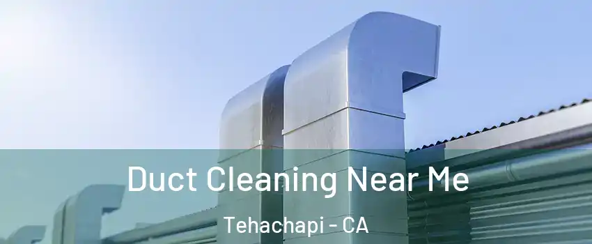  Duct Cleaning Near Me Tehachapi - CA