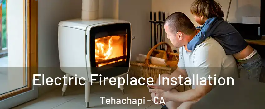  Electric Fireplace Installation Tehachapi - CA