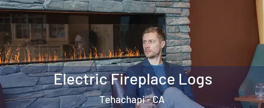  Electric Fireplace Logs Tehachapi - CA