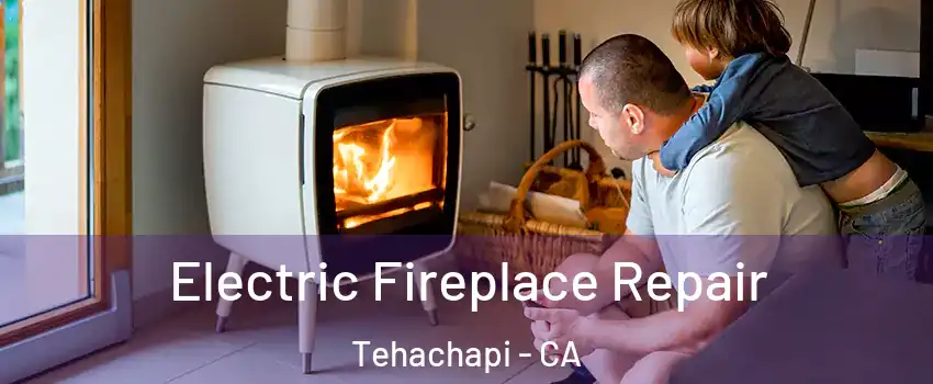  Electric Fireplace Repair Tehachapi - CA