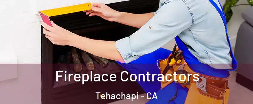  Fireplace Contractors Tehachapi - CA