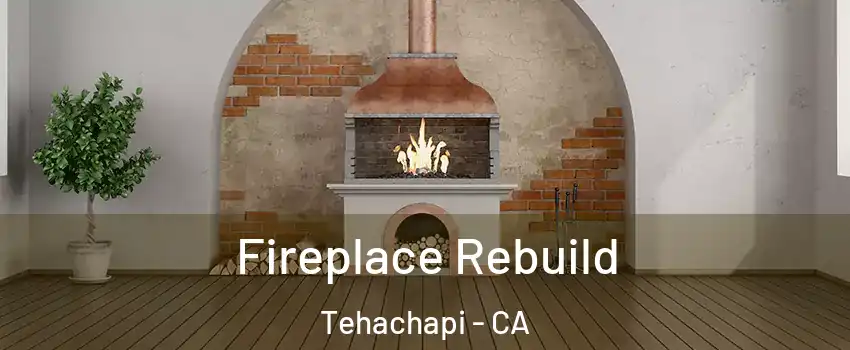 Fireplace Rebuild Tehachapi - CA