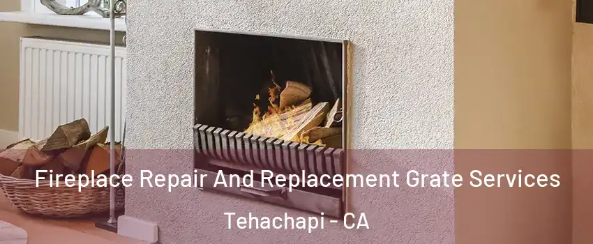  Fireplace Repair And Replacement Grate Services Tehachapi - CA
