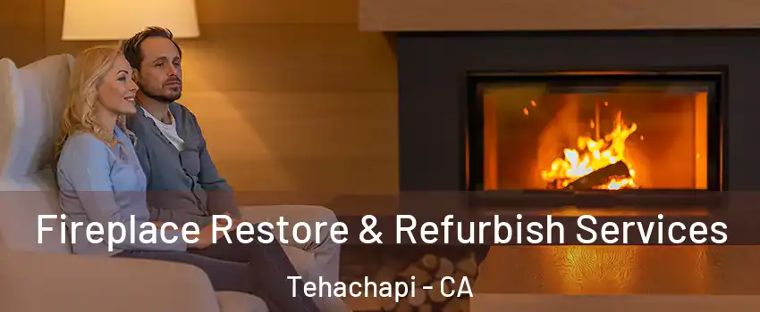  Fireplace Restore & Refurbish Services Tehachapi - CA