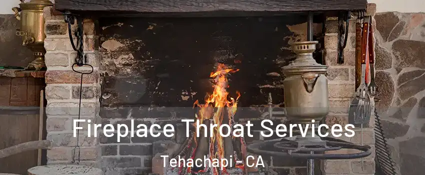 Fireplace Throat Services Tehachapi - CA