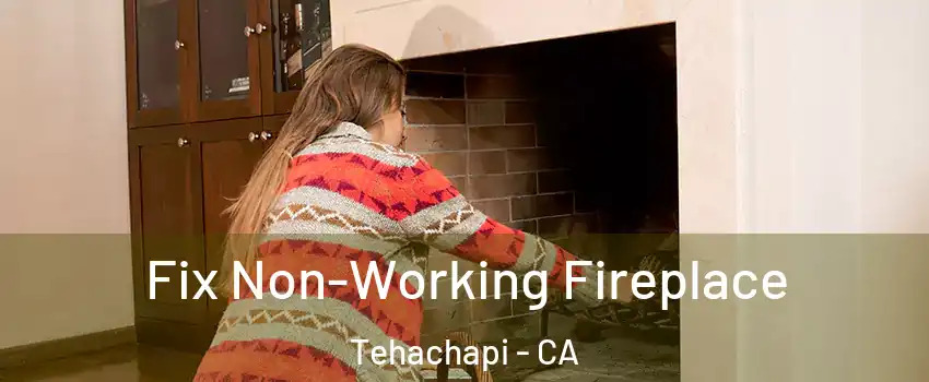  Fix Non-Working Fireplace Tehachapi - CA