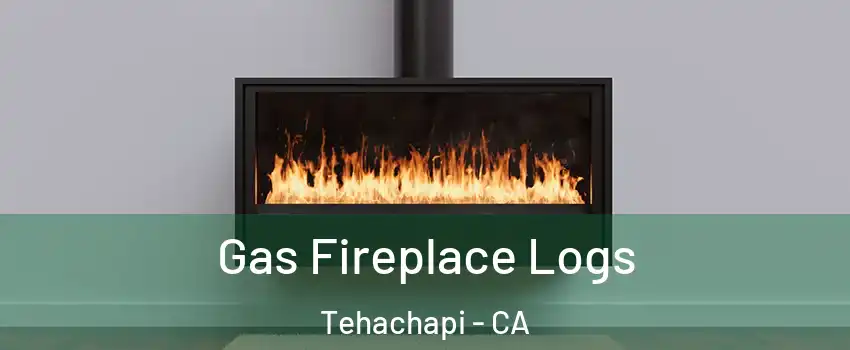  Gas Fireplace Logs Tehachapi - CA