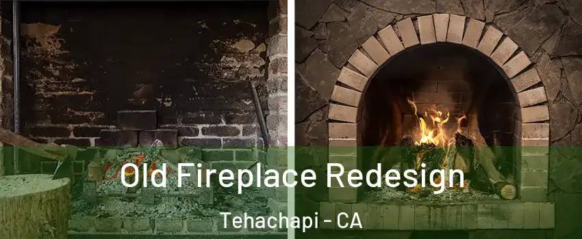  Old Fireplace Redesign Tehachapi - CA