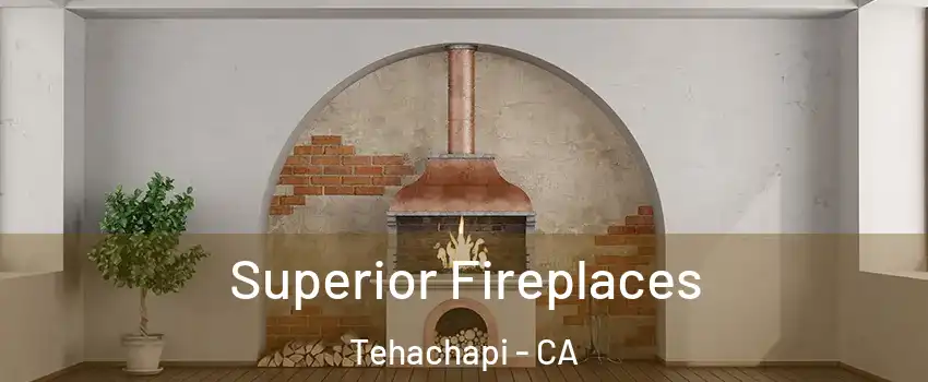  Superior Fireplaces Tehachapi - CA