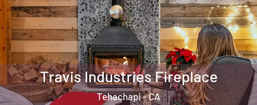  Travis Industries Fireplace Tehachapi - CA