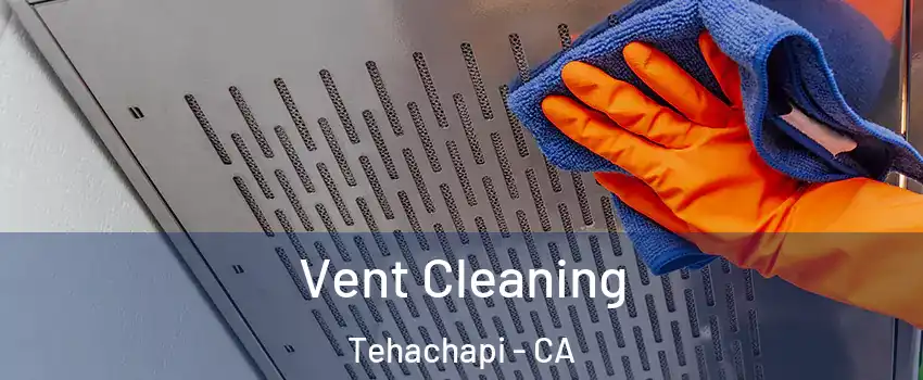  Vent Cleaning Tehachapi - CA
