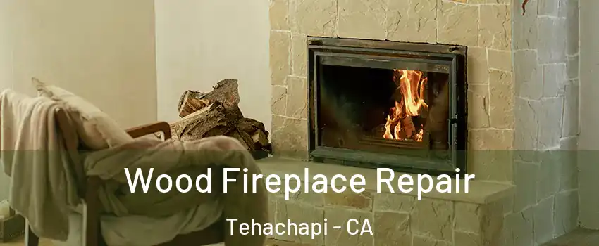  Wood Fireplace Repair Tehachapi - CA