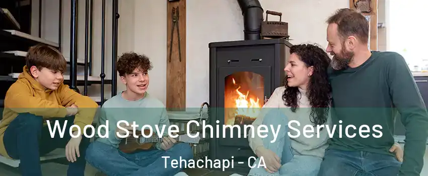  Wood Stove Chimney Services Tehachapi - CA