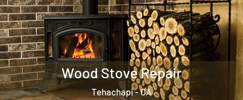  Wood Stove Repair Tehachapi - CA